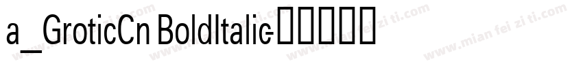a_GroticCn BoldItalic字体转换